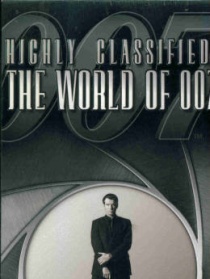 Highly Classified: The World of 007