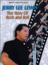 Jerry Lee Lewis: The Story of Rock & Roll