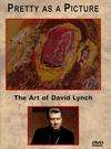 Pretty as a Picture: The Art of David Lynch