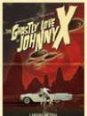 The Ghastly Love of Johnny X