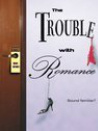 The Trouble with Romance